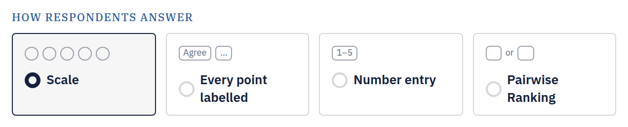 Choose How respondents answer, and set the Scale.